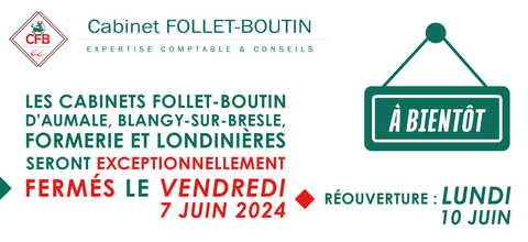 07/06/2024 : fermeture exceptionnelle des cabinets Follet-Boutin